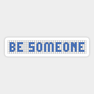 H-Town Wisdom: Be Someone (famous Houston graffiti in blue tiles) Sticker